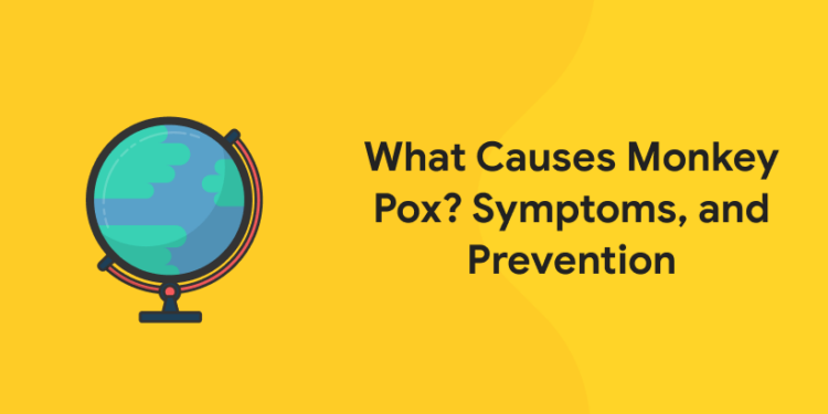 What Causes Monkey Pox Symptoms, and Prevention thumbnail