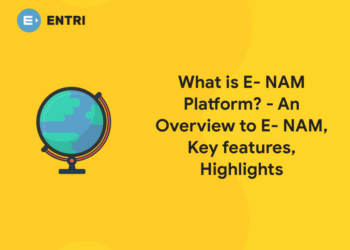 What is E- NAM Platform - An Overview to E- NAM, Key features, Highlights