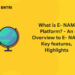 What is E- NAM Platform - An Overview to E- NAM, Key features, Highlights
