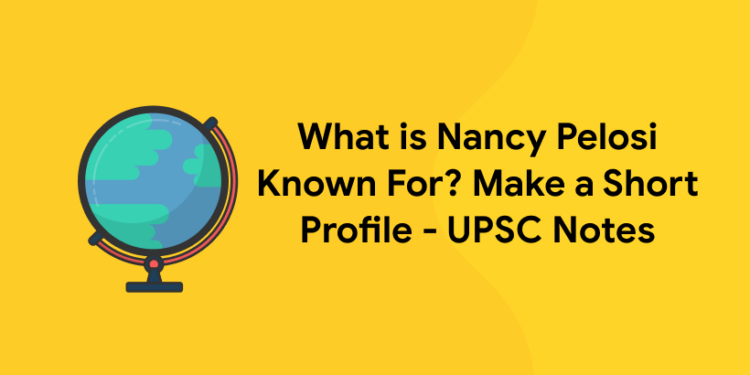 What is Nancy Pelosi Known For