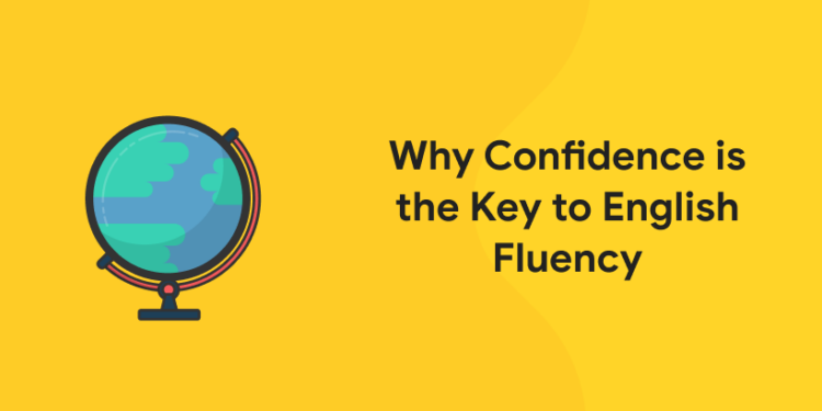 Why Confidence is the Key to English Fluency
