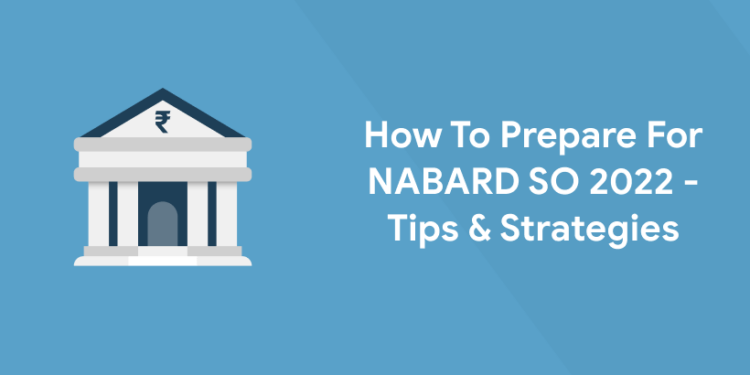 How to Prepare for NABARD SO 2022 - Tips & Strategies