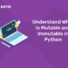 Understand What is Mutable and Immutable in Python