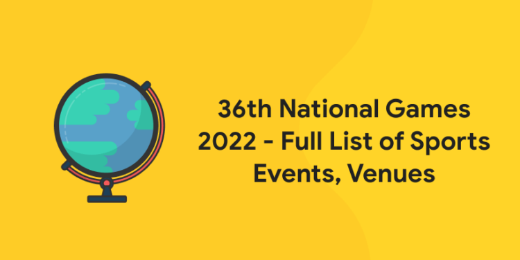 36th National Games 2022 - Full List of Sports Events, Venues