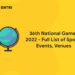 36th National Games 2022 - Full List of Sports Events, Venues