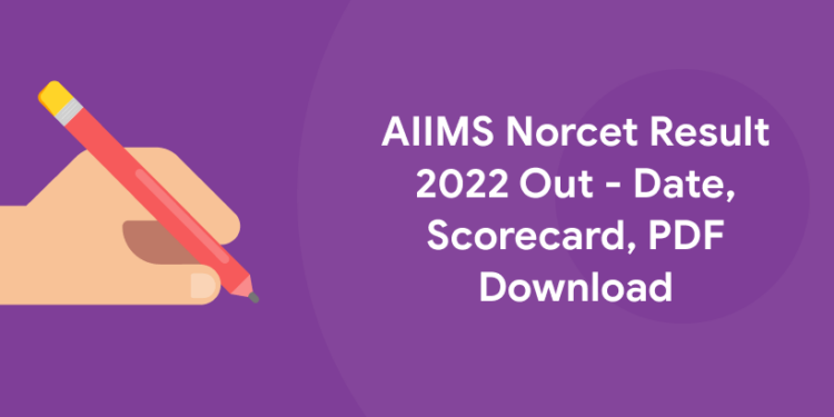 AIIMS Norcet Result 2022 Out - Date, Scorecard, PDF Download (1)