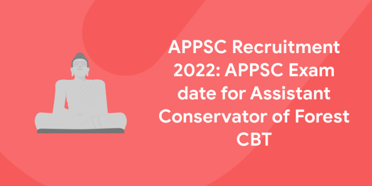 APPSC Recruitment 2022 APPSC Exam date for Assistant Conservator of Forest CBT