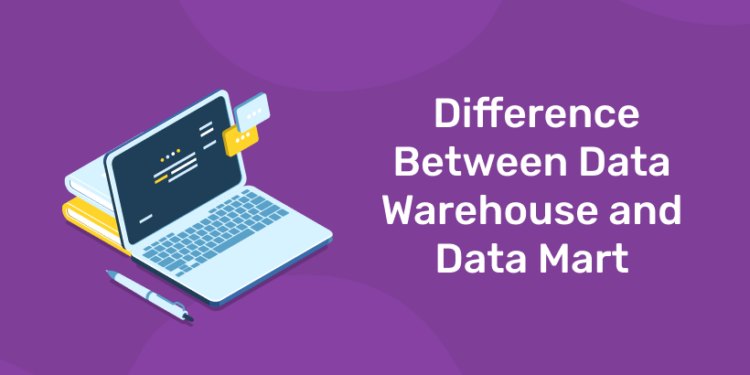 Difference Between Data Warehouse and Data Mart