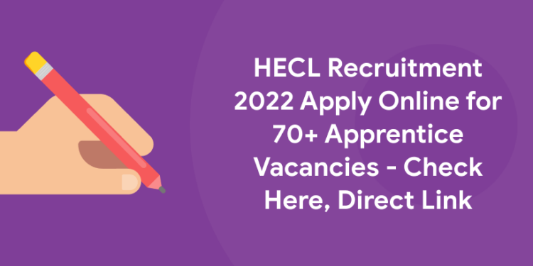 HECL Recruitment 2022 Apply Online for 70+ Apprentice Vacancies - Check Here, Direct Link