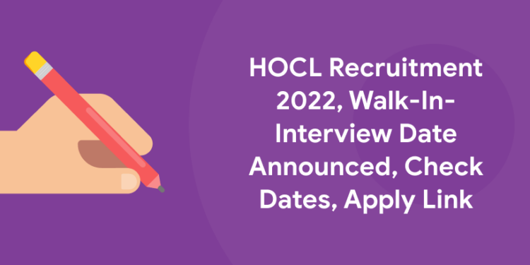 HOCL Recruitment 2022, Walk-In-Interview Date Announced, Check Dates, Apply Link (1)