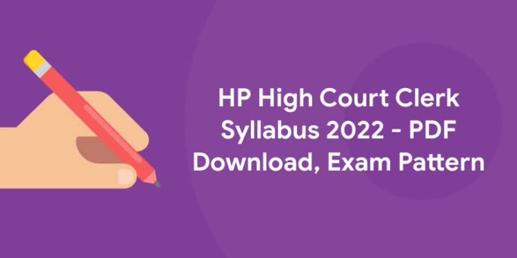 HP High Court Clerk Syllabus 2022 - PDF Download, Exam Pattern