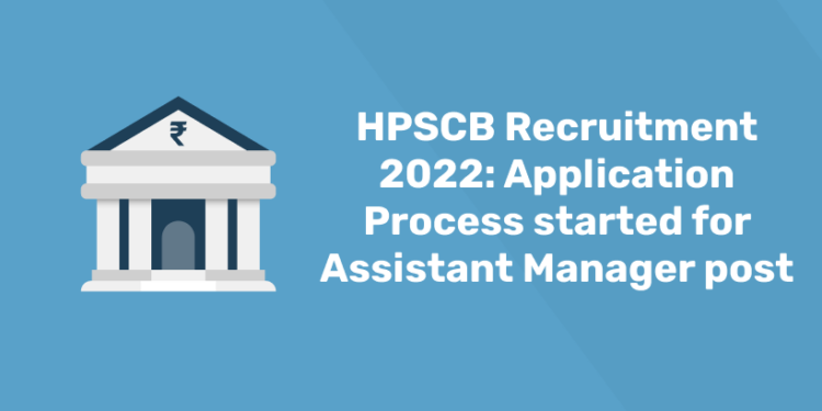 HPSCB Recruitment 2022 Application Process started for Assistant Manager post