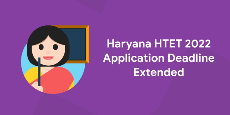Haryana HTET 2022 Application Deadline Extended