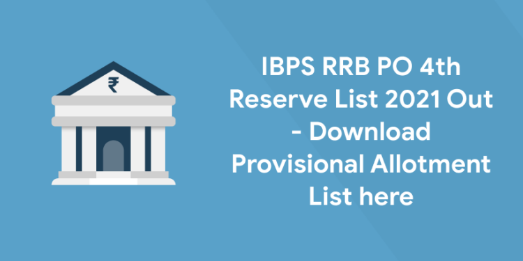 IBPS RRB PO 4th Reserve List 2021 Out