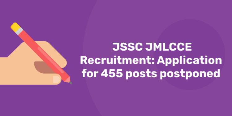 JSSC JMLCCE Recruitment Application for 455 posts postponed