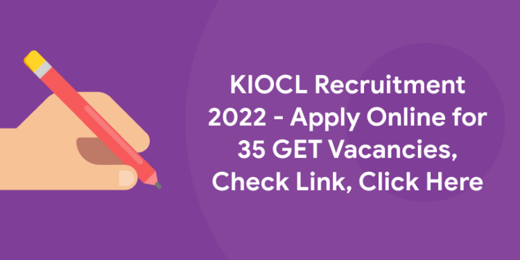KIOCL Recruitment 2022 - Apply Online for 35 GET Vacancies, Check Link, Click Here