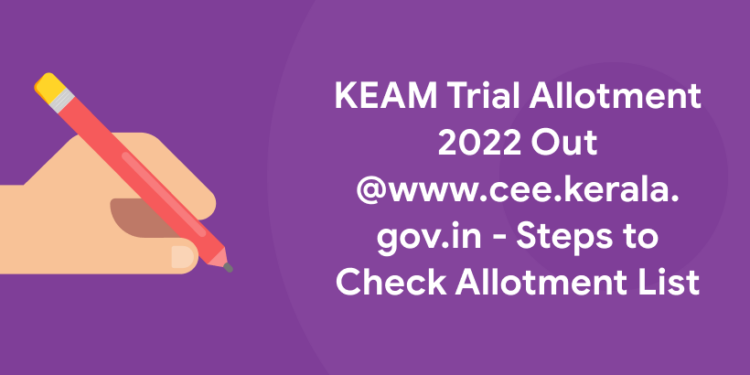 Kerala Trial Allotment 2022 Out @www.cee.kerala.gov.in - Steps to check Allotment List