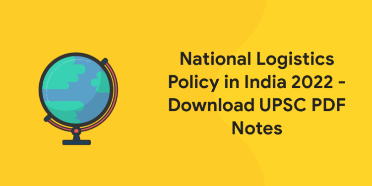 National Logistics Policy in India 2022 – Download UPSC PDF Notes