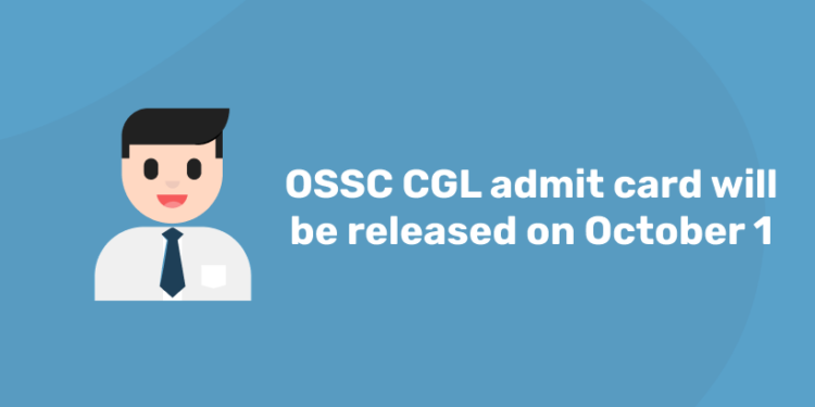 OSSC CGL admit card will be released on October 1