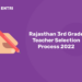Rajasthan 3rd Grade Teacher Selection Process 2022