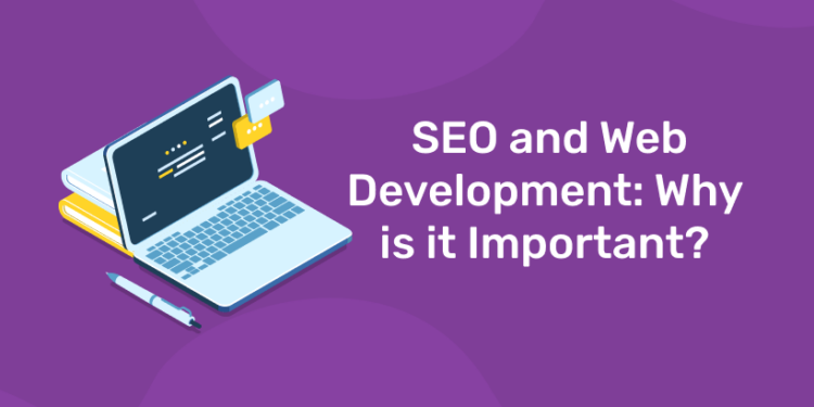 SEO and Web Development Why is it Important