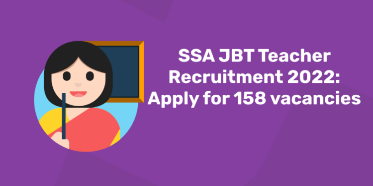 SSA JBT Teacher Recruitment 2022: Apply for 158 vacancies