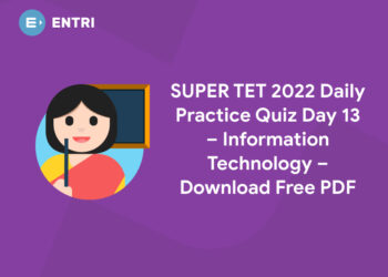 SUPER TET 2022 Daily Practice Quiz Day13 – Information Technology – Download Free PDF