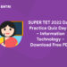 SUPER TET 2022 Daily Practice Quiz Day13 – Information Technology – Download Free PDF