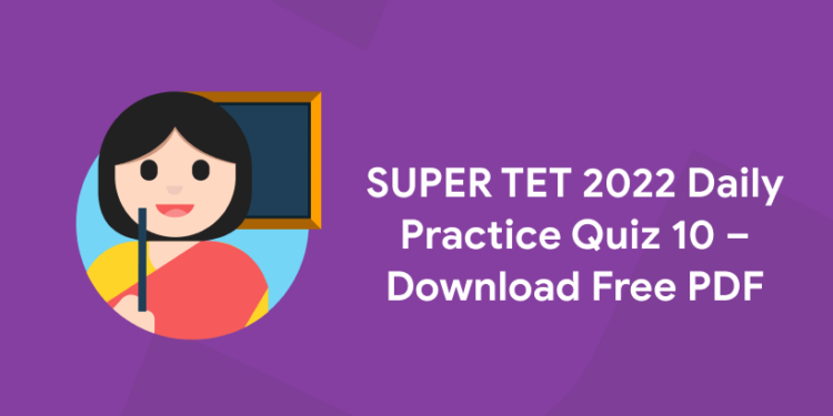 Supertet daily practice quiz 10 2022