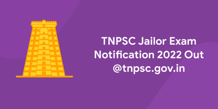 TNPSC Jailor Exam Notification 2022 Out @tnpsc.gov