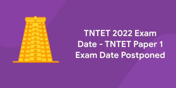 TNTET 2022 Exam Date - TNTET Paper 1 Exam Date Postponed