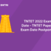 TNTET 2022 Exam Date - TNTET Paper 1 Exam Date Postponed