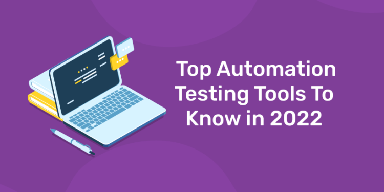 Top Automation Testing Tools To Know in 2022
