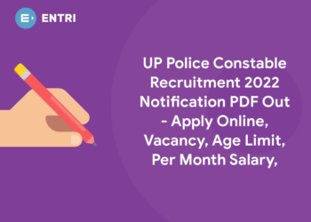 UP Police Constable Recruitment 2022 Notification PDF Out – Apply Online, Vacancy, Age Limit, Per Month Salary,