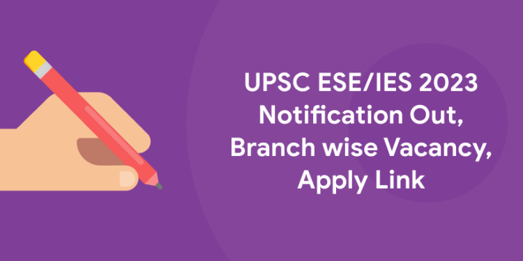 Upsc Ese Ies 2023 Notification Out Branch Wise Vacancy Apply Link Entri Blog