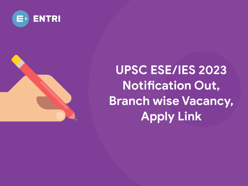 Upsc Ese Ies 2023 Notification Out Branch Wise Vacancy Apply Link Entri Blog