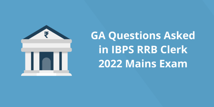 GA Questions Asked in IBPS RRB Clerk 2022 Mains Exam