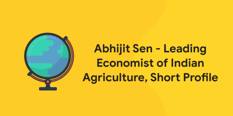 Abhijit Sen - Leading Economist of Indian Agriculture, Short Profile