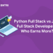 Python Full Stack vs Java Full Stack Developers: Who Earns More?