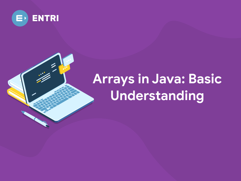 Arrays in Java: Basic Understanding - Entri Blog