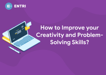 How to Improve your Creativity and Problem-Solving Skills?