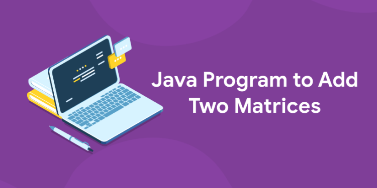 Java Program To Add Two Matrices - Entri Blog