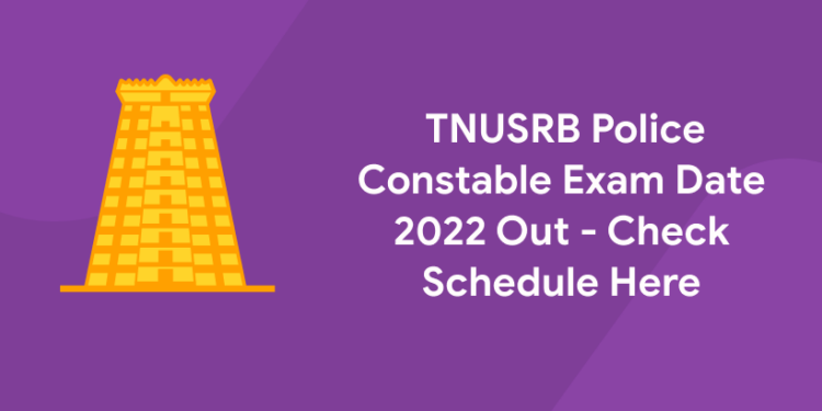TNUSRB Police Constable Exam Date 2022 Out - Check Schedule Here