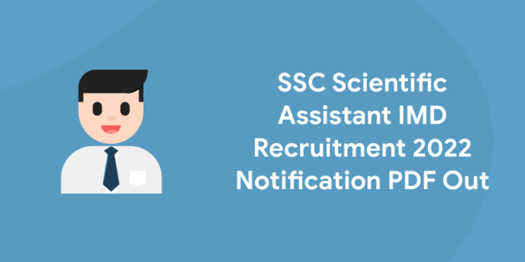 SSC Scientific Assistant IMD Recruitment 2022 Notification PDF Out