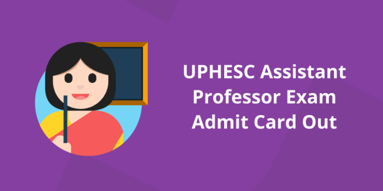 UPHESC Assistant Professor Exam Admit Card Out