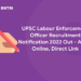 UPSC Labour Enforcement Officer Recruitment Notification 2022 Out – Apply Online, Direct Link