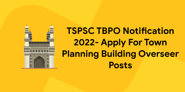 TSPSC TBPO Notification 2022 – Apply For Town Planning Building Overseer Posts