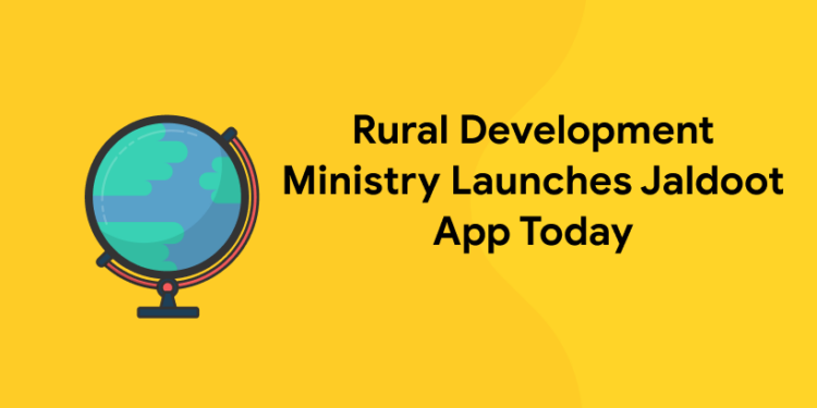 Rural Development Ministry Launches Jaldoot App Today