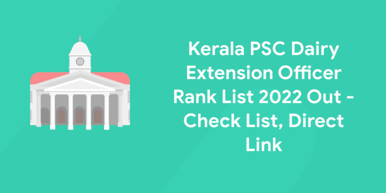 Kerala PSC Dairy Extension Officer Rank List 2022 Out - Check List, Direct Link