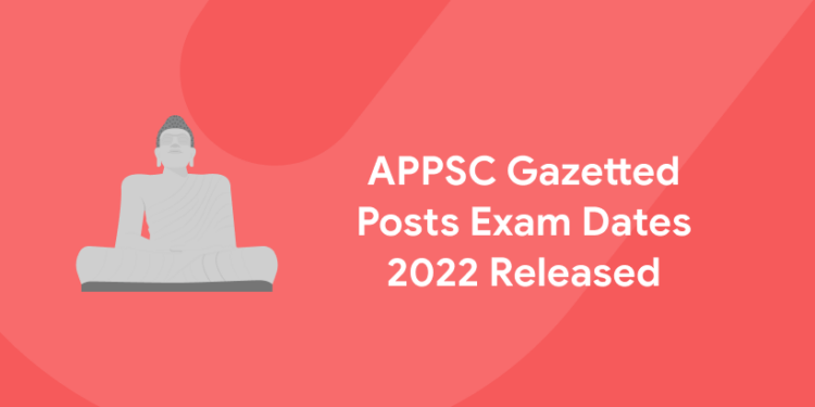 APPSC Gazetted Posts Exam Dates 2022 Released